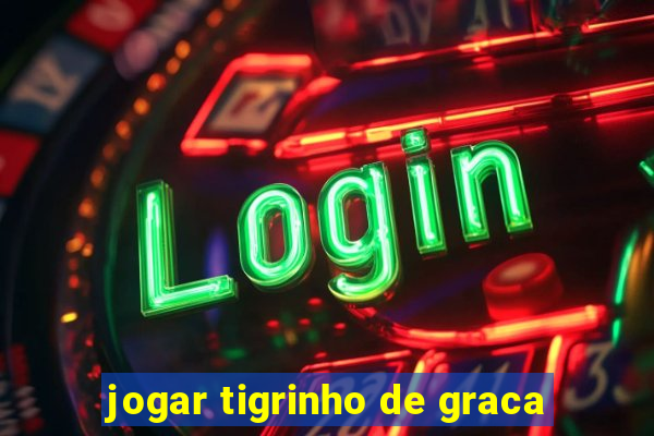 jogar tigrinho de graca